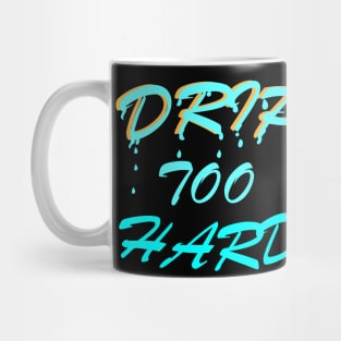 Drip Too Hard Mug